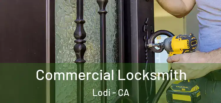 Commercial Locksmith Lodi - CA