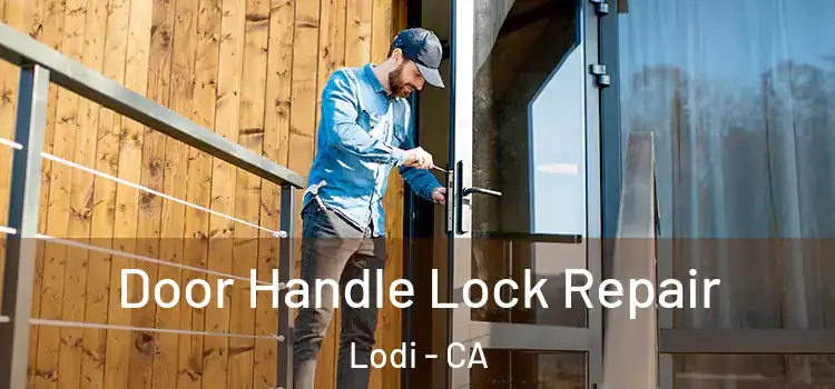  Door Handle Lock Repair Lodi - CA