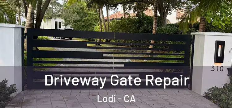  Driveway Gate Repair Lodi - CA