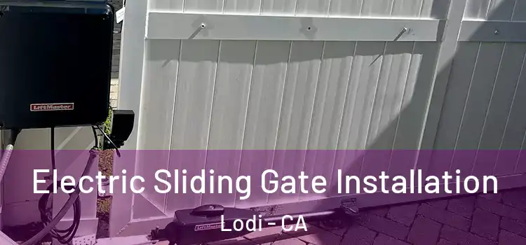  Electric Sliding Gate Installation Lodi - CA