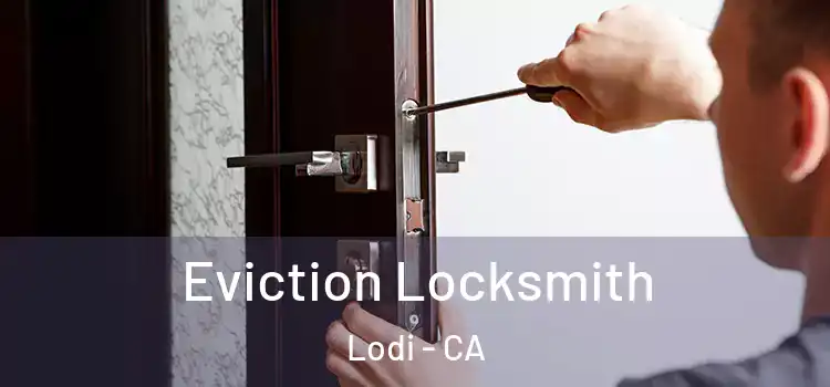 Eviction Locksmith Lodi - CA
