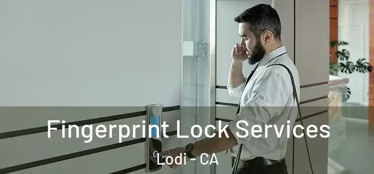 Fingerprint Lock Services Lodi - CA