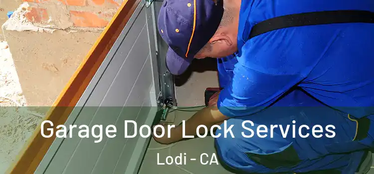 Garage Door Lock Services Lodi - CA