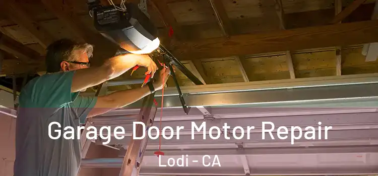  Garage Door Motor Repair Lodi - CA