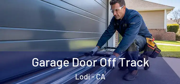  Garage Door Off Track Lodi - CA
