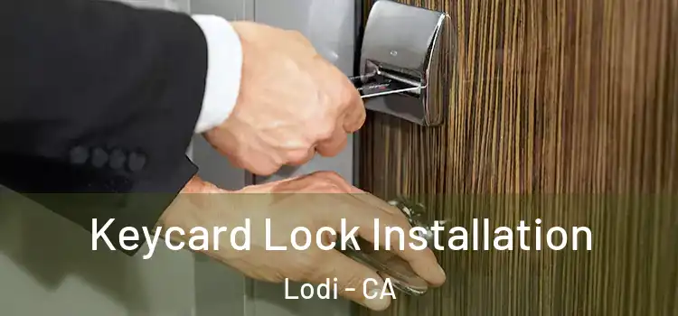 Keycard Lock Installation Lodi - CA