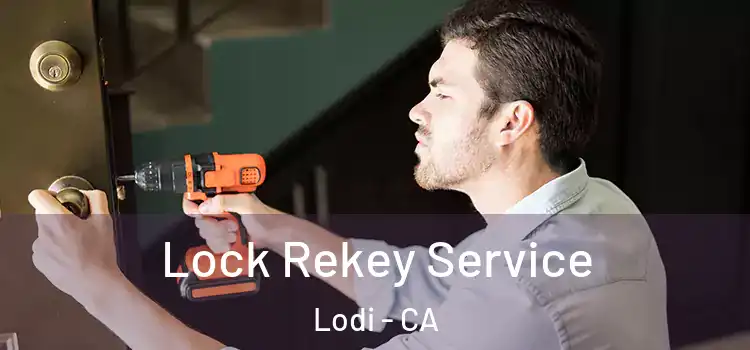 Lock Rekey Service Lodi - CA
