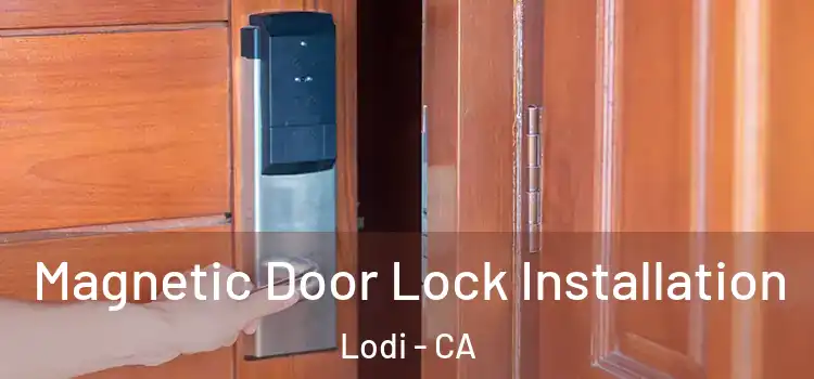  Magnetic Door Lock Installation Lodi - CA