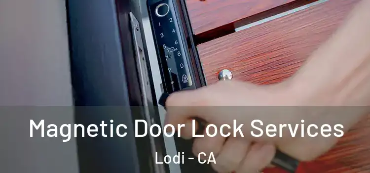 Magnetic Door Lock Services Lodi - CA