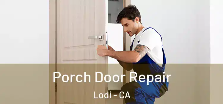  Porch Door Repair Lodi - CA