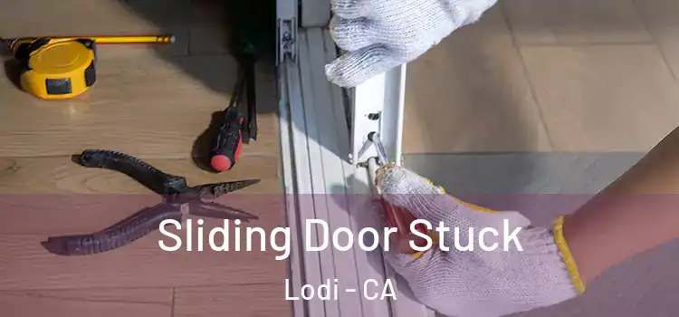  Sliding Door Stuck Lodi - CA