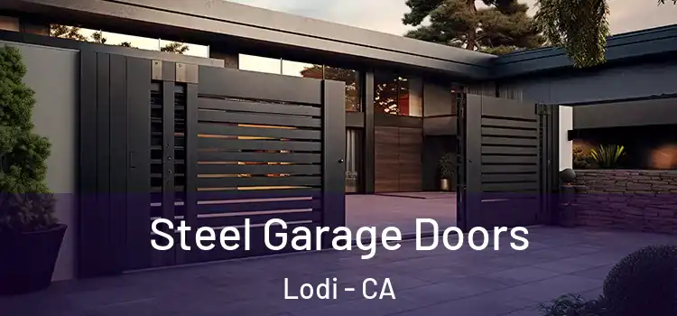  Steel Garage Doors Lodi - CA